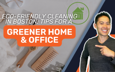 Green Clean: A Guide to Eco-Friendly Cleaning in Boston